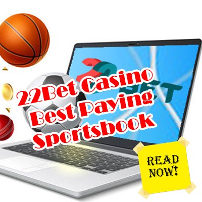 22Bet Casino The Best Paying Sportsbook