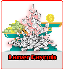 Larger Payouts
