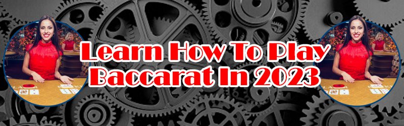 Learn How To Play Baccarat