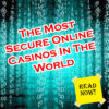 The Most Secure Online Casinos