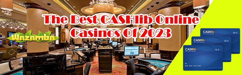 The Best CASHlib Online Casinos