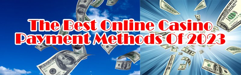 Best Online Casino Payment Methods
