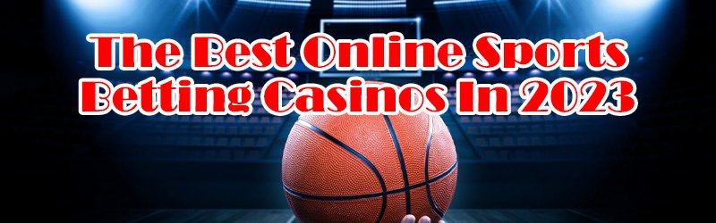 The Best Online Sports Betting Casinos