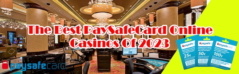 The Best PaySafeCard Online Casinos