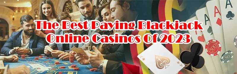 The Best Paying Blackjack Online Casinos