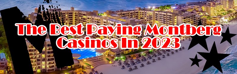 The Best Paying Montberg Casinos