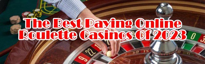 The Best Paying Roulette Casinos