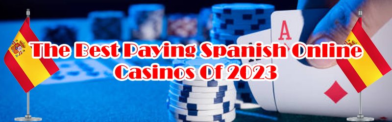 The Best Paying Spanish Online Casinos