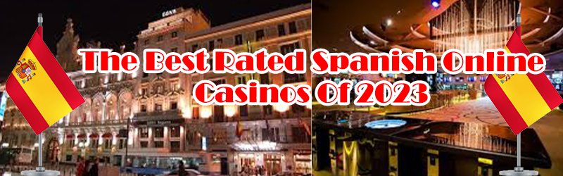 The Best Rated Spanish Online Casinos