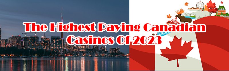 The Highest Paying Canadian Casinos