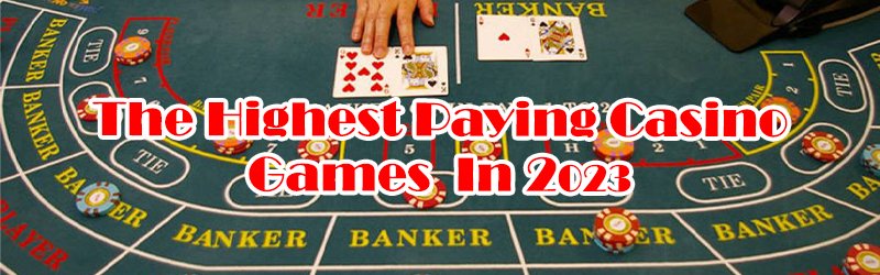 The Highest Paying Casino Games