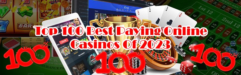 Top 100 Best Paying Online Casinos