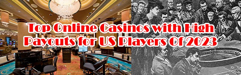 Top Online Casinos with High Payouts for US Players