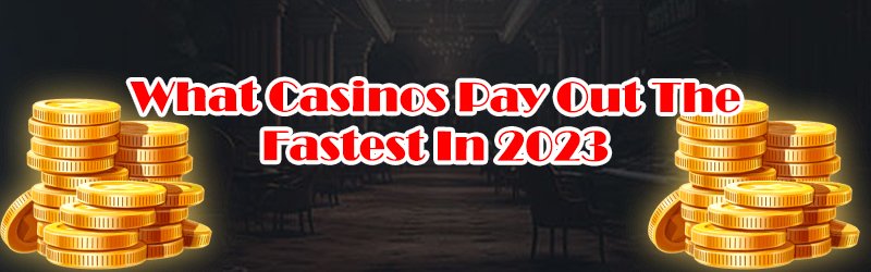 What Casino Pays Out The Fastest