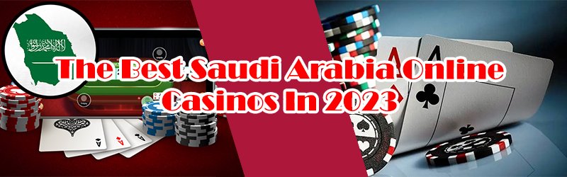 The Best Saudi Arabia Online Casinos