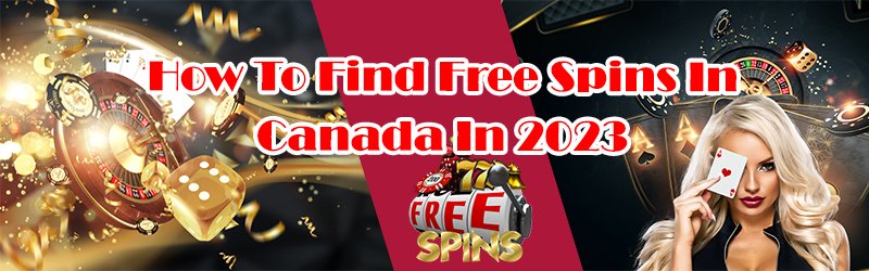 How To Find Free Spins In Canada