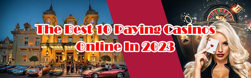 The Best 10 Paying Casinos Online