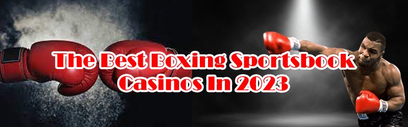 The Best Boxing Sportsbook Casinos