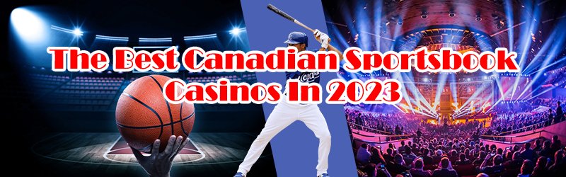 The Best Canadian Sportsbook Casinos