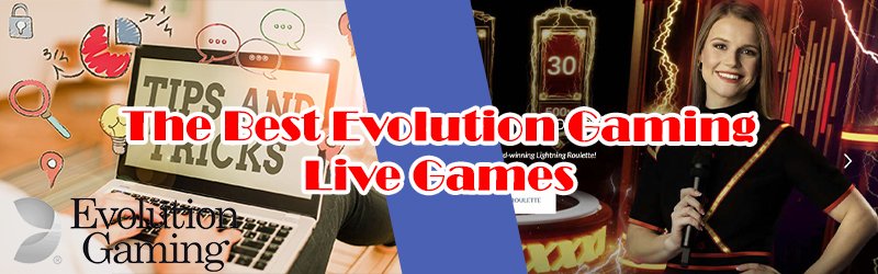 The Evolution Gaming Live Games