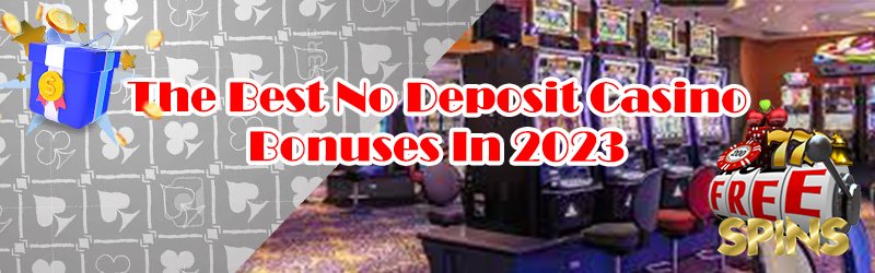 The Best No Deposit Casino Bonuses
