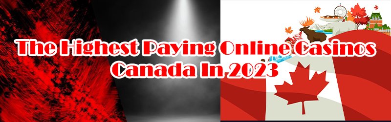 Highest Paying Online Casinos Canada