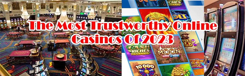 The Most Trustworthy Online Casinos