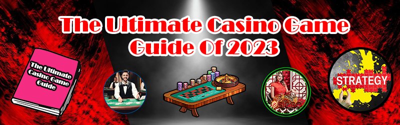 The Ultimate Casino Game Guide