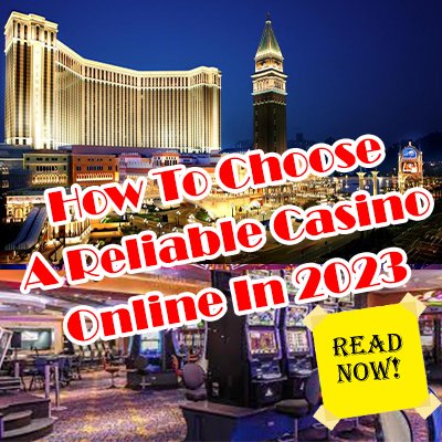 How To Choose A Reliable Casino Online