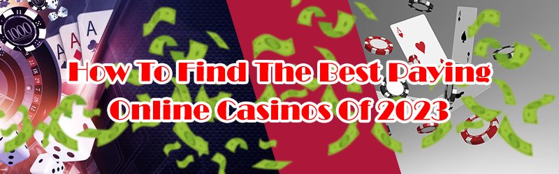 Find The Best Paying Online Casinos