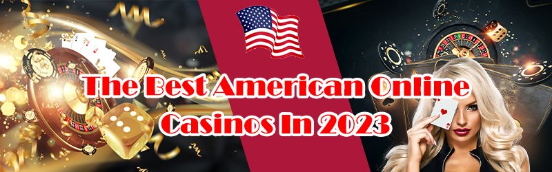 The Best American Online Casinos