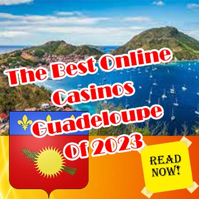 The Best Online Casinos Guadeloupe