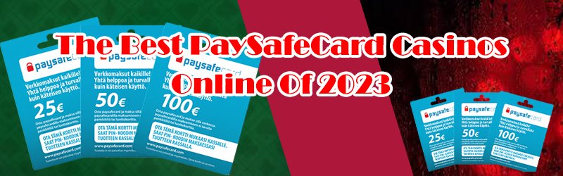 The Best PaySafeCard Casinos Online