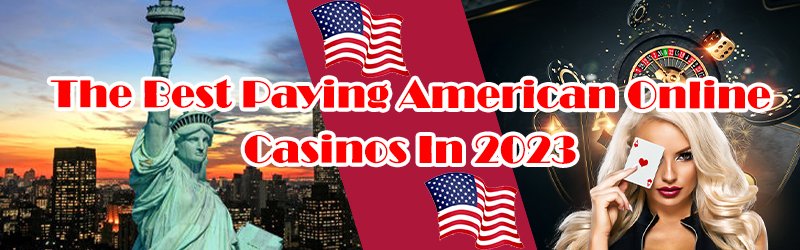 The Best Paying American Online Casinos