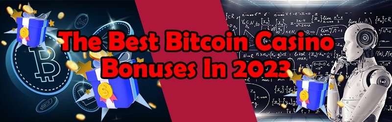 The Best Bitcoin Casino Bonuses
