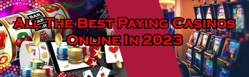 All The Best Paying Casinos Online
