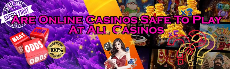 Are Online Casinos Safe To Play At