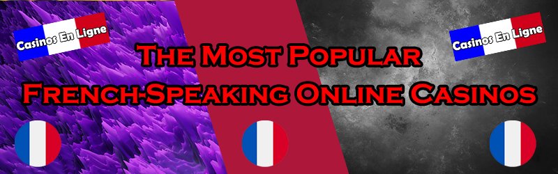 Popular French-Speaking Online Casinos