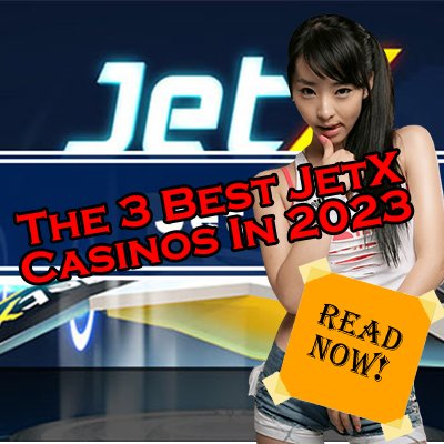 The 3 Best JetX Casinos In 2023